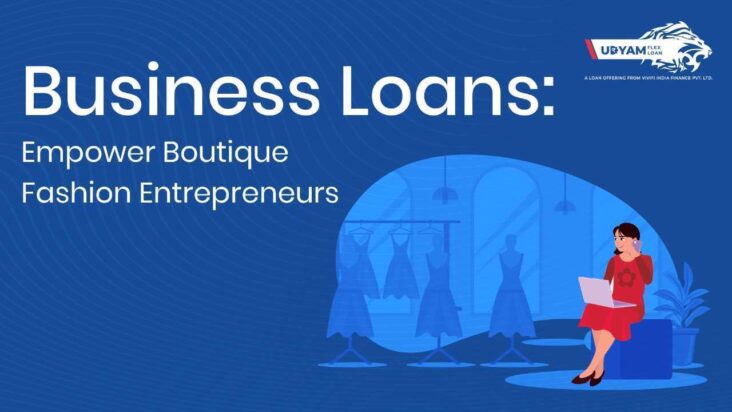 Business Loans: Empower Boutique Fashion Entrepreneurs