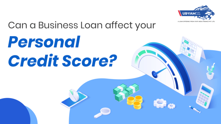 Can a Business Loan affect your Personal Credit Score